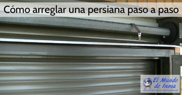 Cómo arreglar una persiana paso a paso
